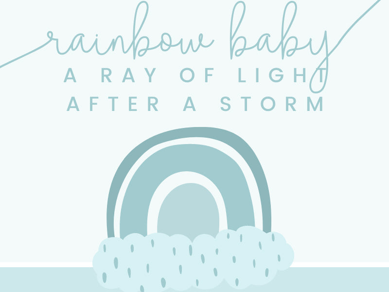 Rainbow Baby -  A Ray of Light After A Storm