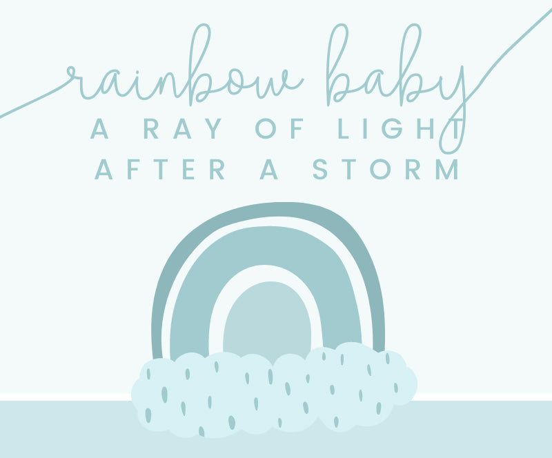 Rainbow Baby -  A Ray of Light After A Storm